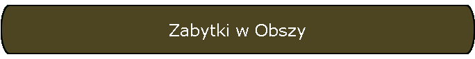 Zabytki w Obszy
